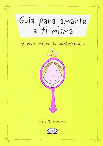 Stock image for Guia para amarte a ti misma/ Guide To Loving Yourself: Y vivir mejor tu adolescencia/ And Living Better Through Adolescence (Spanish Edition) for sale by Iridium_Books