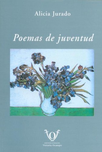 Imagen de archivo de Poemas De Juventud, De Jurado, Alicia. Serie N/a, Vol. Volumen Unico. Editorial Fundacion Victoria Ocampo, Tapa Blanda, Edici n 1 En Espa ol, 2006 a la venta por Juanpebooks