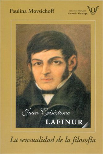 Imagen de archivo de Juan Crisostomo Lafinur: La Sensualidad de la Filosofia (Spanish Edition) a la venta por Iridium_Books