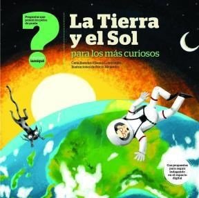 Imagen de archivo de La Tierra Y El Sol Para Los M s Curiosos, De Baredes, Carla. Editorial Iamique, Tapa Blanda En Espa ol, 2014 a la venta por Juanpebooks