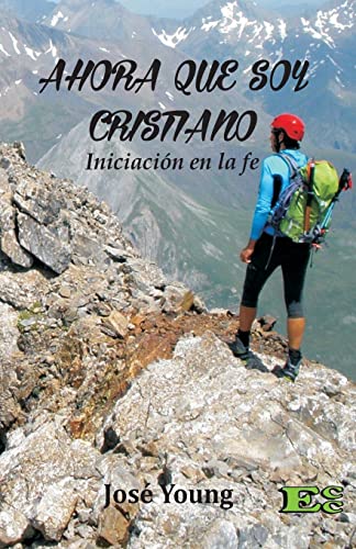 Imagen de archivo de Ahora que soy Cristiano: Iniciación en la fe (Spanish Edition) [Soft Cover ] a la venta por booksXpress