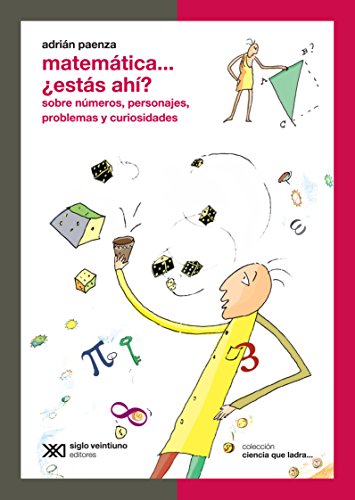 Imagen de archivo de Matematica. estas ahi? Sobre Numeras, Personajes, Problemas y Curiosidades (Ciencia Que Ladra) (Spanish Edition) a la venta por ThriftBooks-Atlanta