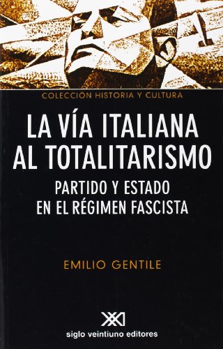 La vía italiana al totalitarismo. (Partido y estado en el régimen fascista)