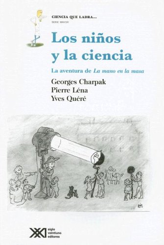 Los niÃ±os y la ciencia: La aventura de La mano en la masa (Spanish Edition) (9789871220472) by Charpak, Georges; LÃ©na, Pierre; QuÃ©rÃ©, Yves