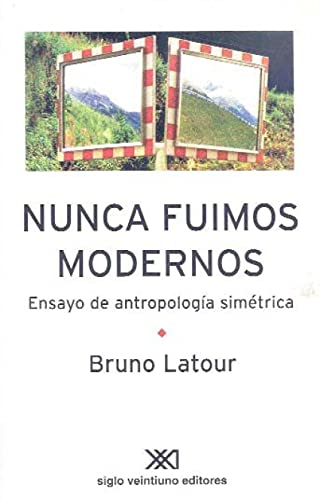 9789871220854: Nunca fuimos modernos: Ensayo de antropologa simtrica (Spanish Edition)