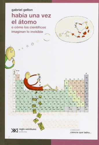 Imagen de archivo de Habia una vez el atomo. O como los cientificos imaginan lo invisible (Spanish Edition) a la venta por Newsboy Books