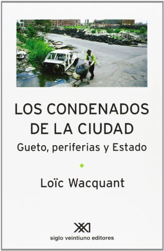 Stock image for Los condenados de la ciudad: Gueto, periferias y Estado for sale by Ammareal