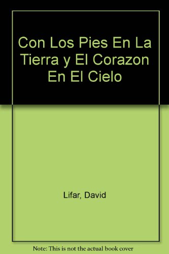 Imagen de archivo de Con Los Pies En La Tierra y El Corazon En El Cielo (Spanish Edition) a la venta por Redux Books