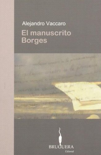 Imagen de archivo de el manuscrito borges alejandro vaccaro m b estadoEd. 2006 a la venta por DMBeeBookstore