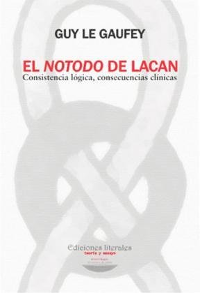 Stock image for El notodo de Lacan: consistencia lgica, consecuencias clnicas (2 ed.) for sale by Libros nicos
