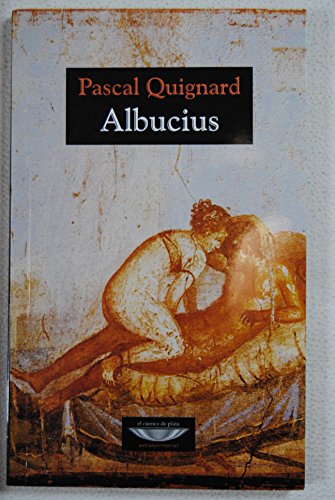 ALBUCIUS (Spanish Edition) (9789871228829) by QUIGNARD PASCAL