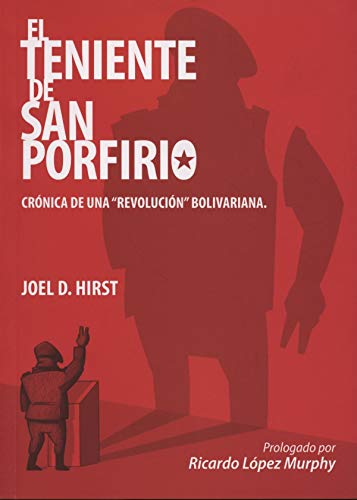 9789871239627: EL TENIENTE SAN PORFIRIO: Crnica de una revolucin bolivariana