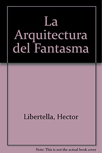 Beispielbild fr La Arquitectura del Fantasma (SpanishLibertella, Hector zum Verkauf von Iridium_Books