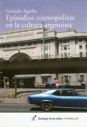 Imagen de archivo de Episodios cosmopolitas en la cultura argentina a la venta por SoferBooks