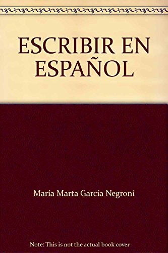 Imagen de archivo de ESCRIBIR EN ESPAOL. GARCIA NEGRONI, MARIA MARTA a la venta por Iridium_Books