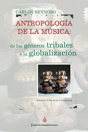 Imagen de archivo de Antropologia de la Musica. de los Generos Tribales a la Globalizacion. Volumen i. Teorias de la Simplicidad a la venta por Ergodebooks