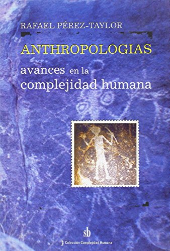 ANTHROPOLOGIAS: AVANCES EN LA COMPLEJIDAD HUMANA