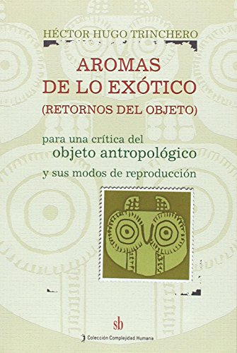 Imagen de archivo de AROMAS DE LO EXOTICO (RETORNOS DEL OBJETO) a la venta por CATRIEL LIBROS LATINOAMERICANOS