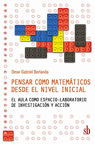 Imagen de archivo de PENSAR COMO MATEMATICOS DESDE EL NIVEL INICIAL. EL AULA COMO ESPACIO-LABORATORIO DE INVESTIGACION Y ACCION a la venta por CATRIEL LIBROS LATINOAMERICANOS