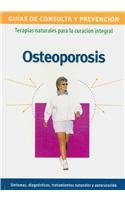 Stock image for Osteoporosis: Terapias Naturales Para La Curacion Integral / Natural Therapies for Holistic Healing (Spanish Edition) (Guia De Consulta Y Prevencion / Consultation and Prevention Guide) for sale by ThriftBooks-Dallas