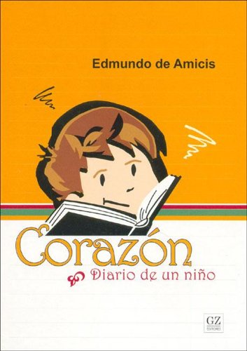 Corazon: Diario de un Nino (Spanish Edition) - Edmundo De Amicis
