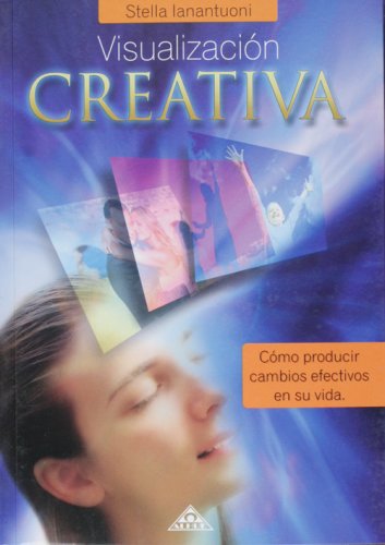 9789871260133: Visualizacion creativa/ Creative Visualization: Como producir cambios efectivos en su vida