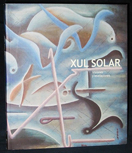 Imagen de archivo de Xul Solar: Visiones y Revelaciones a la venta por Silent Way Books