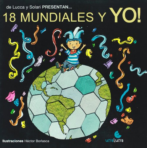 Imagen de archivo de 18 mundiales y yo (Spanish Edition) Lola De Lucca a la venta por Iridium_Books