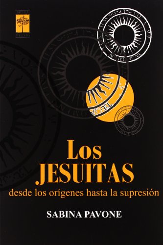 Los jesuitas. Desde los orígenes hasta la supresión. - Pavone, Sabina