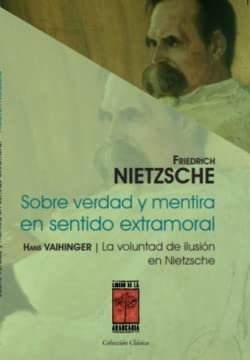 Stock image for SOBRE VERDAD Y MENTIRA EN SENTIDO EXTRAMORAL / LA VOLUNTAD DE ILUSION EN NIETZSCHE for sale by KALAMO LIBROS, S.L.