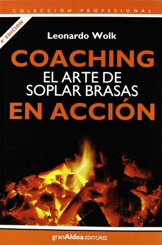 Imagen de archivo de Coaching En Accion El Arte De Soplar Brasas (Coleccion Profesional) a la venta por Book Deals