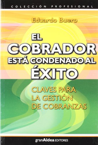 9789871301119: El cobrador est condenado al xito (CONCIENCIA Y EMOCION)