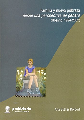 Familia y nueva pobreza desde una perspectiva de género : Rosario, 1994-2002.-- ( Crónicas urbana...