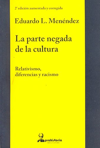 Stock image for La parte negada de la cultura : relativismo, diferencias y racismo for sale by El Pergam Vell