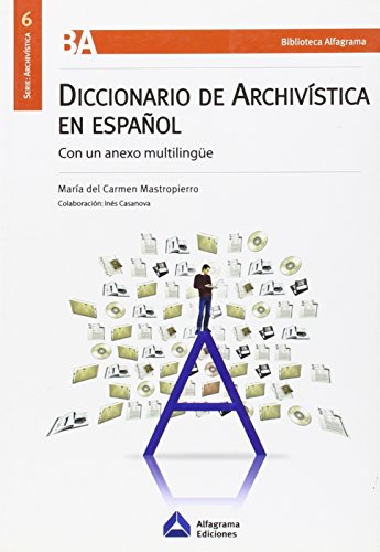 DICCIONARIO DE ARCHIVISTICA EN ESPAÑOL. CON UN ANEXO MULTILINGE Y CUADRO DE FUENTES DE LAS ENTRA...