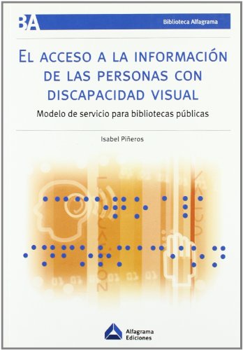 EL ACCESO A LA INFORMACION DE LAS PERSONAS CON DISCAPACIDAD VISUAL. MODELO DE SERVICIO PARA BIBLI...