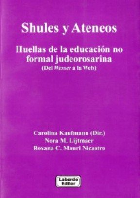 Stock image for Shulesy ateneos : huellas de la educacin no formal judeorosarina : del wesser a la web for sale by Iridium_Books