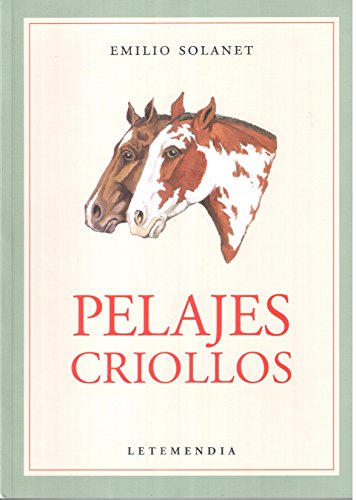 Beispielbild fr Pelajes Criollos (ilustrado) (rustica) - Solanet Emilio (pa zum Verkauf von Juanpebooks