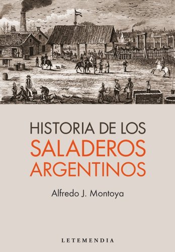 9789871316458: Historia De Los Saladeros Argentinos