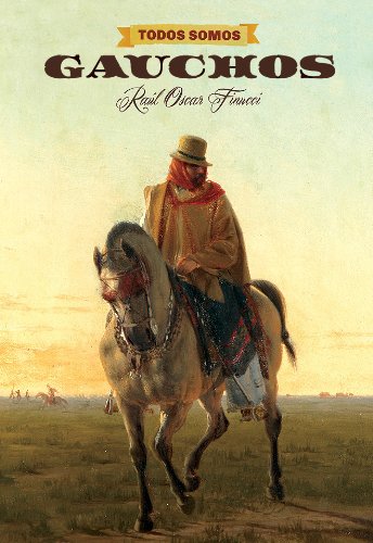 Beispielbild fr todos somos gauchos rustica finucci raul oscar papel zum Verkauf von DMBeeBookstore