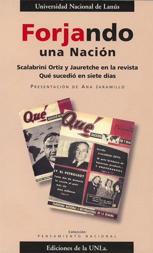 Imagen de archivo de Forjando una nacin : Scalabrini Ortz y Jauretche en la revista Qu Sucedi en Siete Das.-- ( Pensamiento nacional ) a la venta por Ventara SA