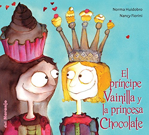 Stock image for El Principe Vainilla Y La Princesa Chocolate - Luna De Azafran, De Huidobro, Norma/fiorini, Nancy. Editorial Del Naranjo, Tapa Blanda En Espa ol for sale by Juanpebooks