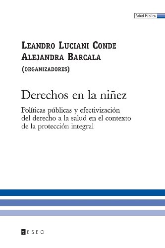 Imagen de archivo de Derechos En La Niez: Polticas Pblicas Y Efectivizacin Del Derecho A La Salud En El Contexto De La Proteccin Integral (Spanish Edition) a la venta por Lucky's Textbooks