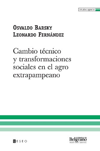 Stock image for Cambio tcnico y transformaciones sociales en el agro extrapampeano (Spanish Edition) for sale by Lucky's Textbooks
