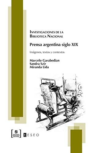 Imagen de archivo de Prensa argentina siglo XIX: Imgenes, textos y contextos (Spanish Edition) a la venta por Lucky's Textbooks