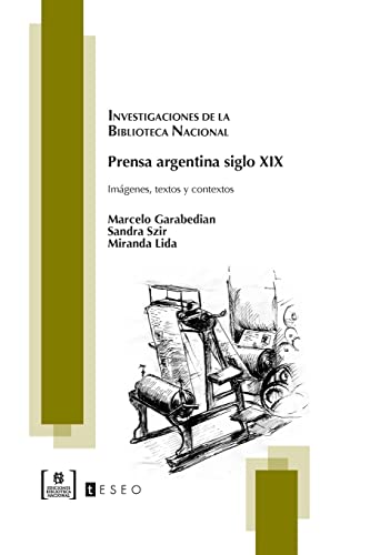 Stock image for Prensa argentina siglo XIX: Imgenes, textos y contextos (Spanish Edition) for sale by Lucky's Textbooks