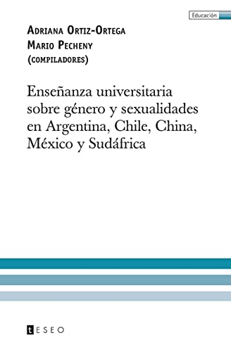Stock image for Enseanza universitaria sobre gnero y sexualidades en Argentina, Chile, China, Mxico y Sudfrica (Spanish Edition) for sale by Lucky's Textbooks