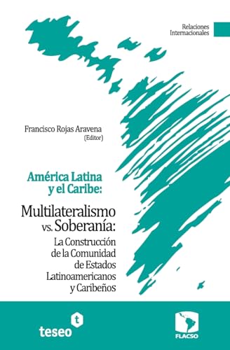 9789871354832: Amrica Latina y el Caribe: Multilateralismo vs. Soberana: La Construccin de la Comunidad de Estados Latinoamericanos y Caribeos