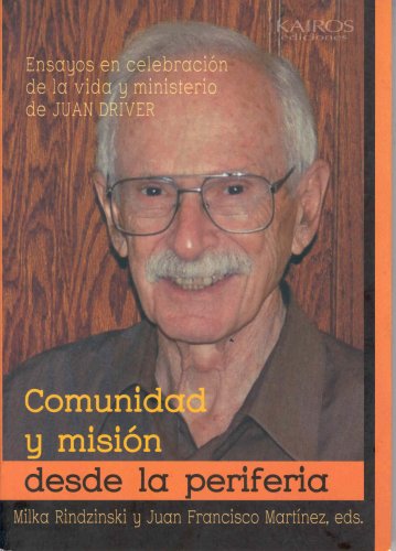Imagen de archivo de Comunidad y misin desde la periferia: Ensayos en celebracin de la vida y ministerio de Juan Driver a la venta por Iridium_Books