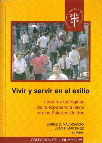 Stock image for Vivir y servir en el exilio: lecturas teolo?gicas de la experiencia latina en los Estados Unidos for sale by Meta Librera